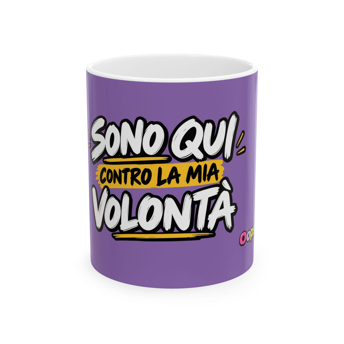 ☕️ Tazza “SONO QUI CONTRO LA MIA VOLONTÀ”